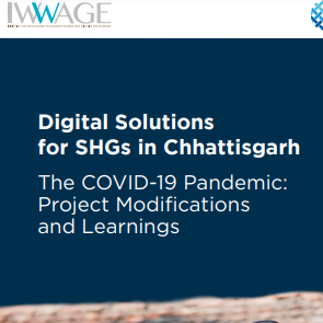 Digital Solutions for SHGs in Chhattisgarh – The COVID-19 Pandemic: Project Modifications and Learnings